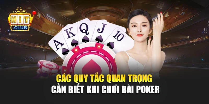 Các quy tắc quan trọng cần biết khi chơi bài Poker