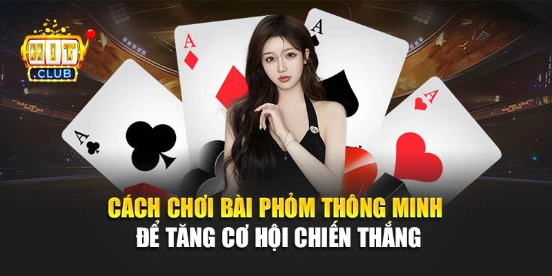 Cách chơi bài phỏm thông minh để tăng cơ hội chiến thắng