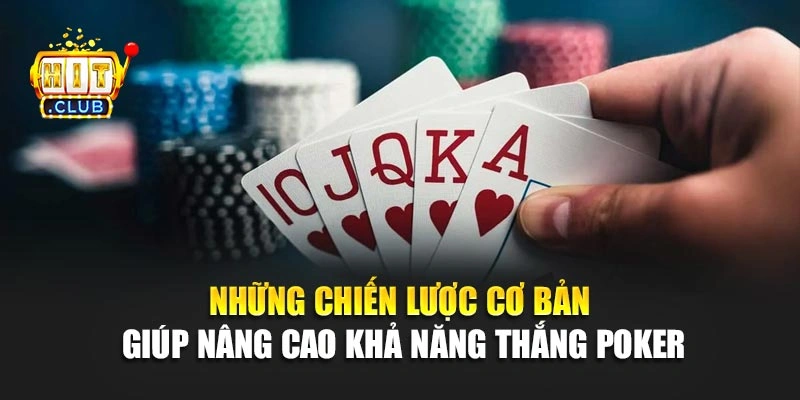 Những chiến lược cơ bản giúp nâng cao khả năng thắng Poker