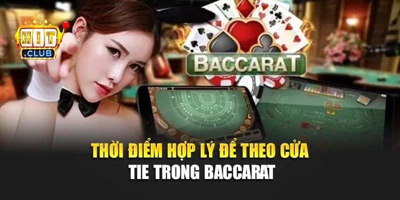 Thời điểm hợp lý để theo cửa Tie trong Baccarat