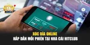 Xóc Đĩa Online Hấp Dẫn Mỗi Phiên Tại Nhà Cái Hitclub